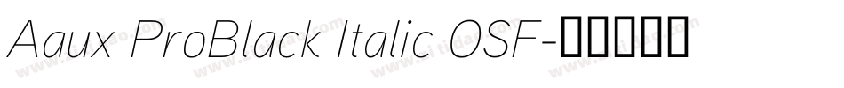 Aaux ProBlack Italic OSF字体转换
